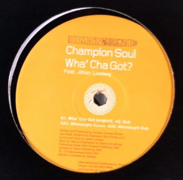 Champion Soul - Wha' Cha Got?