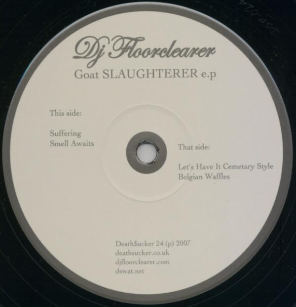 DJ Floorclearer - Goat Slaughterer E.P