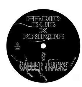 Froid Dub x Krikor - 6 Gabber Tracks