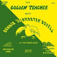 Golden Teacher Meets  Dennis 'Dubmaster' Bovell - Golden Teacher Meets Dennis 'Dubmaster' Bovell At The Green Door