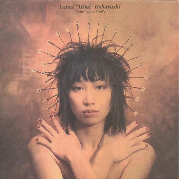 Izumi “Mimi” Kobayashi - Choice Cuts 1978-1983