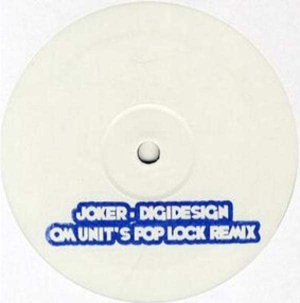 Joker - Digidesign (Om Unit's Pop Lock Remix)