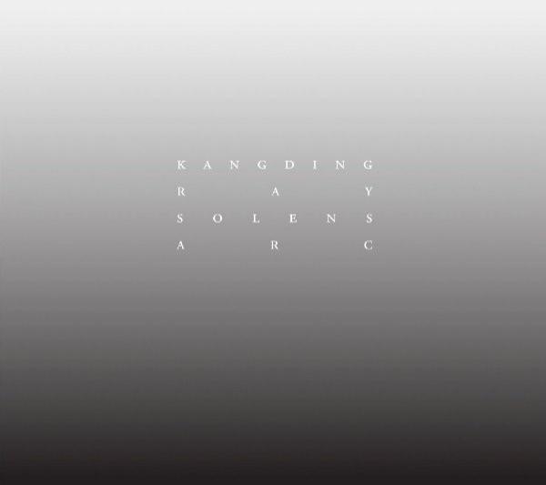 Kangding Ray - Solens Arc