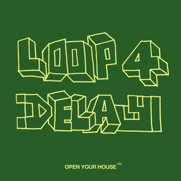 Loop 4 Delay - Open Your House