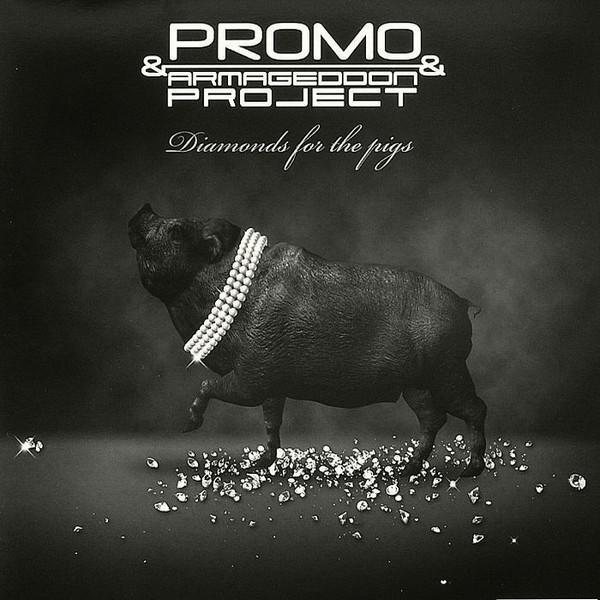 Promo & Armageddon Project - Diamonds For The Pigs