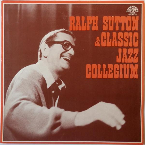 Ralph Sutton (2), Classic Jazz Collegium - Ralph Sutton & Classic Jazz Collegium