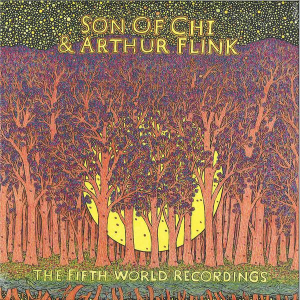 Son Of Chi & Arthur Flink - The Fifth World Recordings