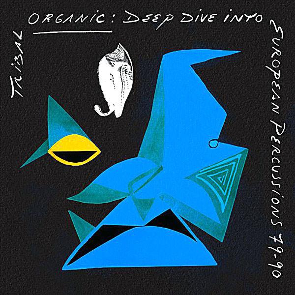 Various - Tribal Organic: Deep Dive Into European Percussions 79-90