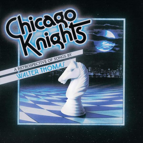 Walter Thomas  - Chicago Knights (A Retrospective Of Songs By Walter Thomas)